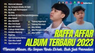 Raffa Affar Full Album 2023 | Mencari Alasan, Ku Simpan Rindu Di Hati