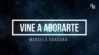 Video thumbnail of "Vine a Adorarte Pista Marcela Gandara"