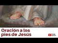Oración a los pies de Jesús
