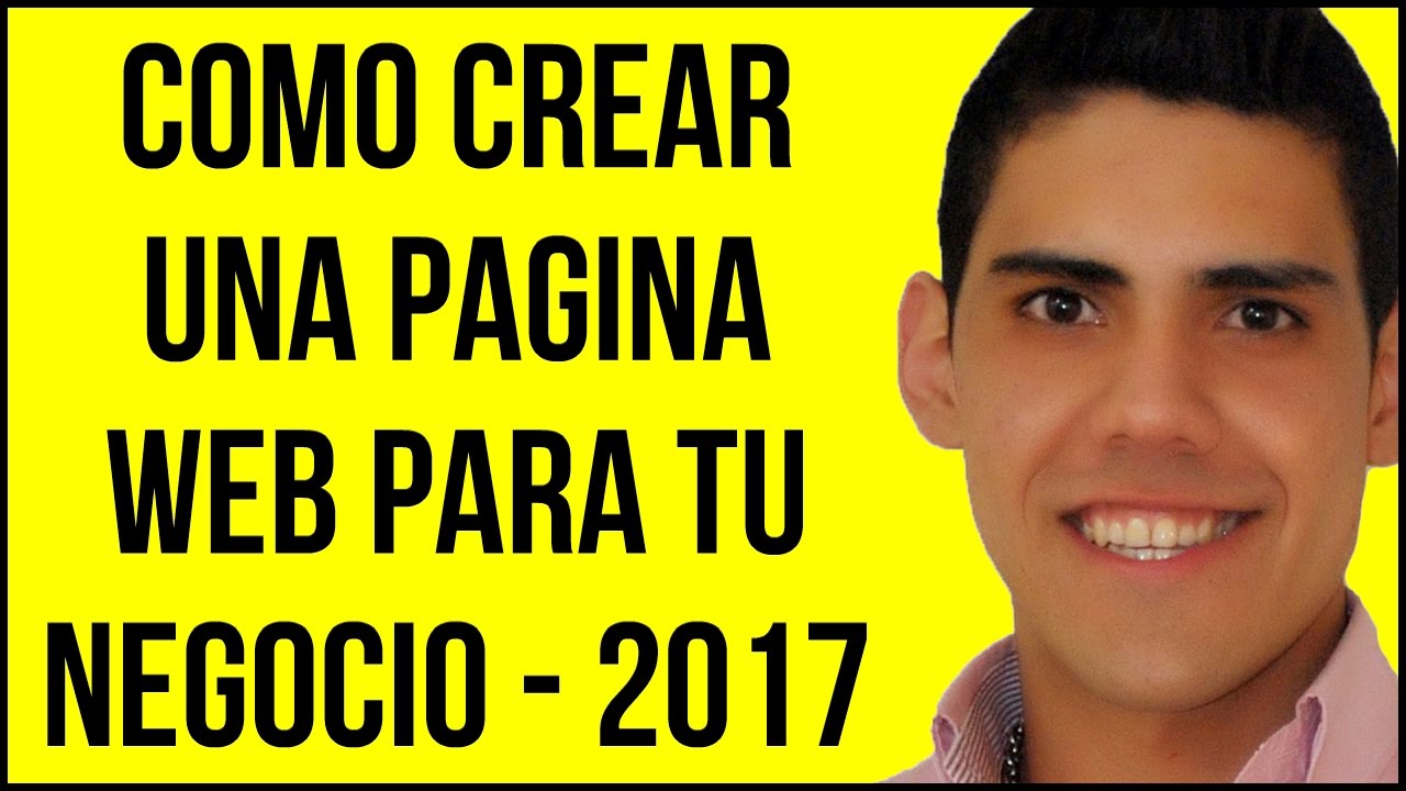 Como Crear Una Pagina Web Para Tu Negocio | PASO A PASO y Actualizado ...