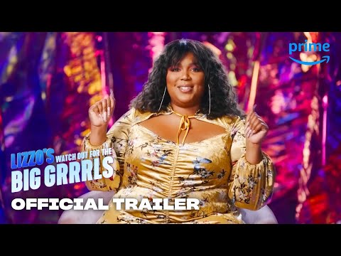 Lizzo's Watch Out For The Big Grrrls – Official Trailer | Prime Video