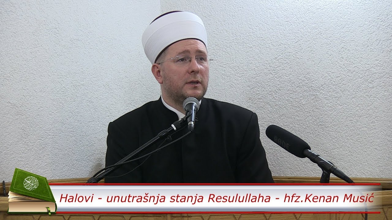 Halovi - unutrašnja stanja Resulullaha alejhi selam - hfz.dr.Kenan Musić