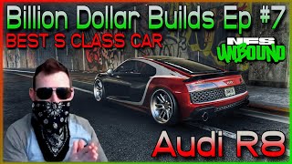 BEST CAR in S Class will get Nerfed! - AUDI R8 - Billion Dollar Builds #7  - Need for Speed Unbound