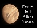 A tour of earth 1 billion years from today