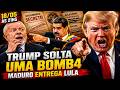 TRUMP ACABA DE REVELAR UMA B0MB4 SOBRE MADURO E LULA