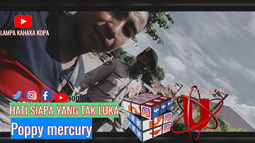hati siapa yang tak luka- poppy mercury official music video