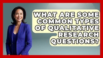 What Are Some Common Types of Qualitative Research Questions? - The Friendly Statistician