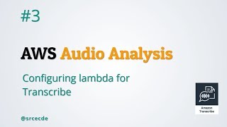 Configure Lambda for Transcribe - AWS Audio Analysis p3