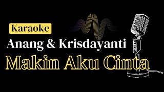 Anang & Krisdayanti - Makin Aku Cinta | Karaoke No Vocal | Midi Download | Minus One
