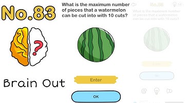 Brain Out Level 83-What is the maximum number of pieces that a watermelon can cut with 10 cuts?