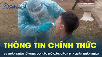 Thông tin vụ quân nhân tử vong do não mô cầu, cách ly 7 quân nhân khác | CafeLand