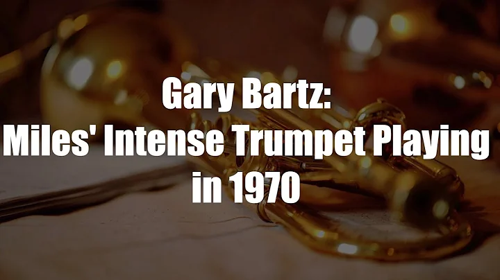 Gary Bartz:  Miles' Intense 1970 Trumpet Playing