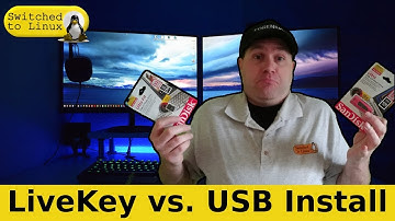 LiveKey vs. USB Install - Clearing Up some Confusion
