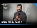 Neha story part 3  tathastu   a stand up special  zakir khan