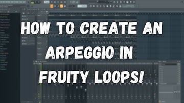 How To Create An Arpeggio In Fruity Loops