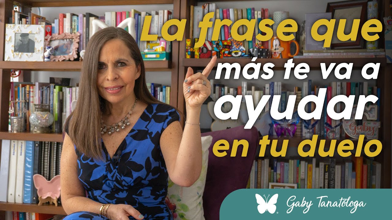 La frase que más va a ayudar en tu duelo | Tanatotip | Gaby Tanatóloga ...