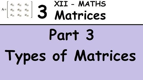 Kerala State 12th maths - Chapter 3 - Matrices - Part 3 - Types of Matrices