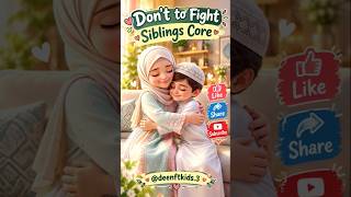 🫰Don’t Fight, Siblings❤️| Love & Forgiveness | Islamic Kids Short| Animated Shorts|#shorts #ytshorts