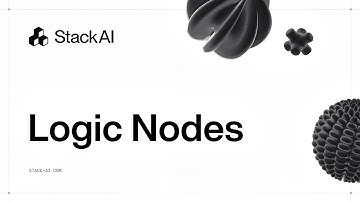 StackAI Academy #8  - Logic Nodes