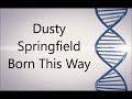 Dusty Springfield - Born This Way -1990 Razormaid Remix (2019 Remaster)