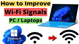 how to improve wi-fi signals in windows 11 | how to improve wifi signal strength in pc/laptop