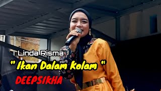 Linda Risma - Ikan Dalam Kolam ll DEEFSIKHA