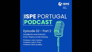 Episode 02 - Academia and Industry: From Theory to the Factory - with Professors João Cardoso, Jo...