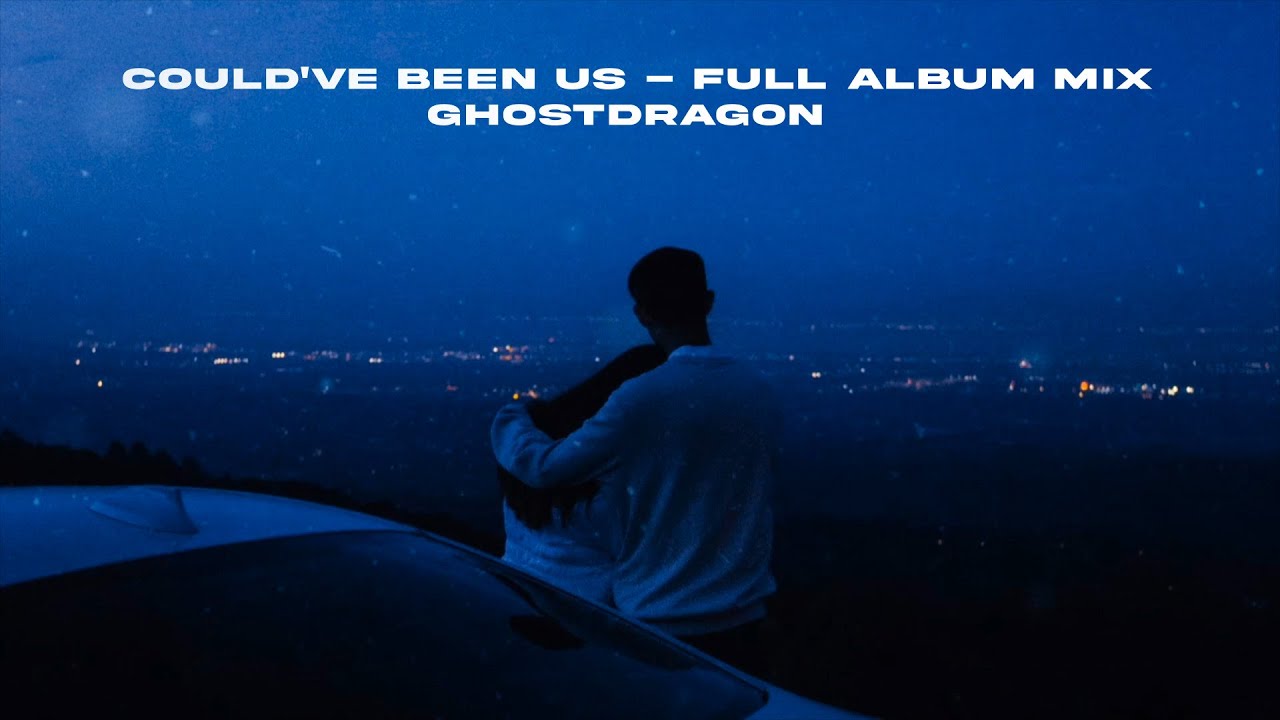 GhostDragon - could've been us (lyrics) full album mix