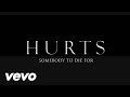 Hurts - Somebody To Die For (Audio)