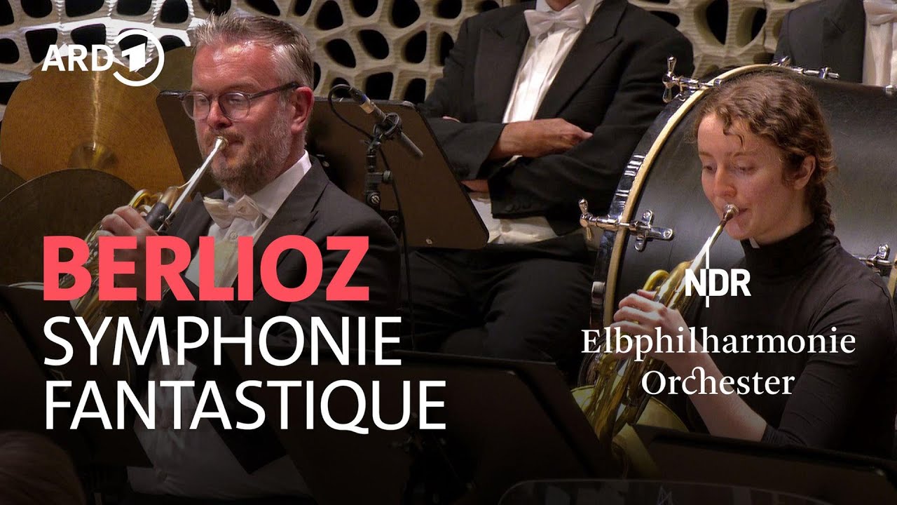 Berlioz - Symphonie fantastique | Alan Gilbert | NDR Elbphilharmonie Orchester