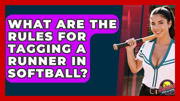 What Are The Rules For Tagging A Runner In Softball? - Softball Basics and Beyond