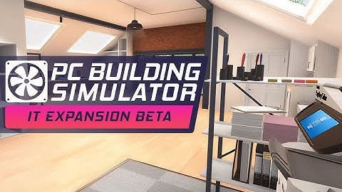 The new PC Building Simulator IT Expansion is here and FREE! ( PC Building Simulator)