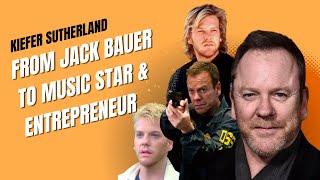 Kiefer Sutherland – From Jack Bauer to Music Star & Entrepreneur