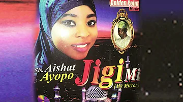 Aishat Ayopo  - Jigi Mi  - Latest Islamic Song