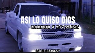 Asi Lo Quiso Dios (Luis R Conriquez × Eslabon Armado) DOLBY SOUNDS™