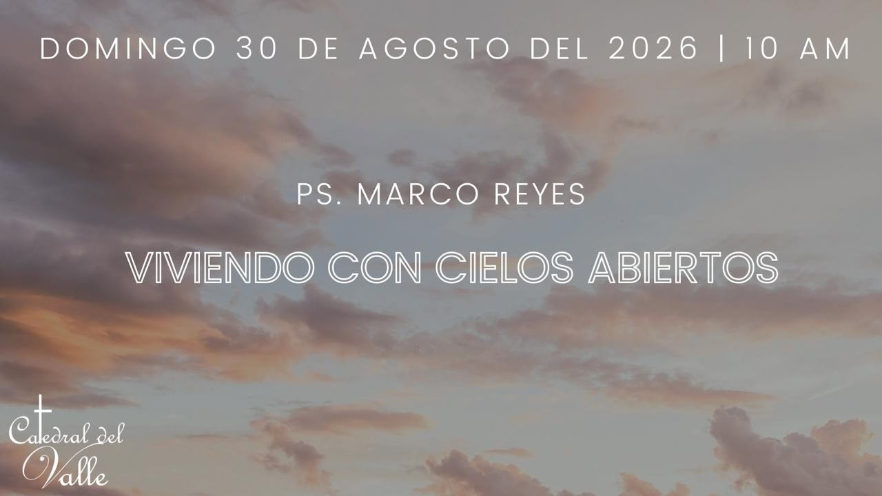 VIVIENDO CON CIELOS ABIERTOS  |  30 AGOSTO 2026