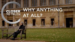 Why Anything at All? | Episode 1213 | Closer To Truth