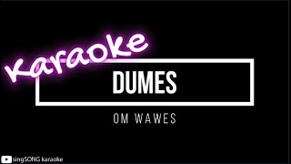 [ KARAOKE ] Omwawes - Dumes ( ISIH SOK KELINGAN )