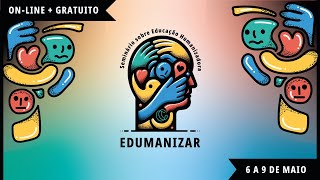 SEMINÁRIO SOBRE EDUCAÇÃO HUMANIZADORA - Parte 4