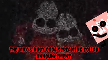 [RATED-R] (#MaxAndRuby0004ScreamingCollab) Announcement