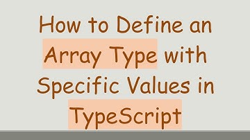 How to Define an Array Type with Specific Values in TypeScript