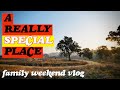 A Really Special Place | Family Weekend VLOG