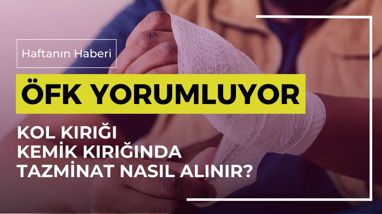 TRAFİK KAZASI EL BİLEK KIRIĞINDA TAZMİNAT