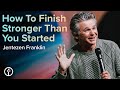 How To Finish Stronger Than You Started | Pastor Jentezen Franklin