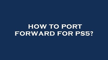 How to port forward for ps5?