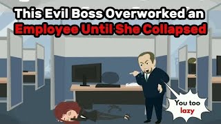 This Evil Boss Overworked an Employee Until She Collapsed compilation