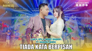 LAILA AYU FT GERRY MAHESA - TIADA KATA BERPISAH | Mahesa Music