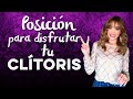 Posición Para Disfrutar tu Clítoris