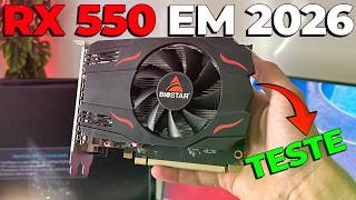 RX 550 EM 2026 - TESTE EM JOGOS