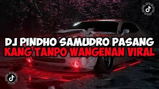 DJ PINDHO SAMUDRO PASANH KANG TANPO WANGENAN || DJ LAMUNAN JEDAG JEDUG MENGKANE VIRAL TIKTOK
